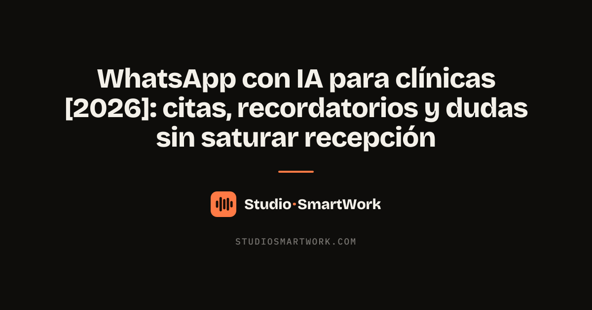Agente de IA atendiendo WhatsApp de una clínica: citas y recordatorios automáticos